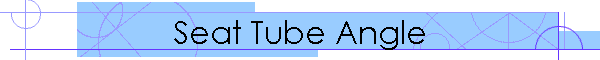 Seat Tube Angle